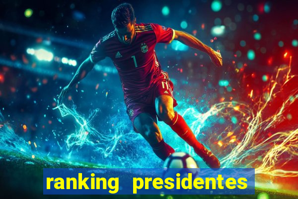 ranking presidentes do brasil